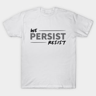 We Persist T-Shirt